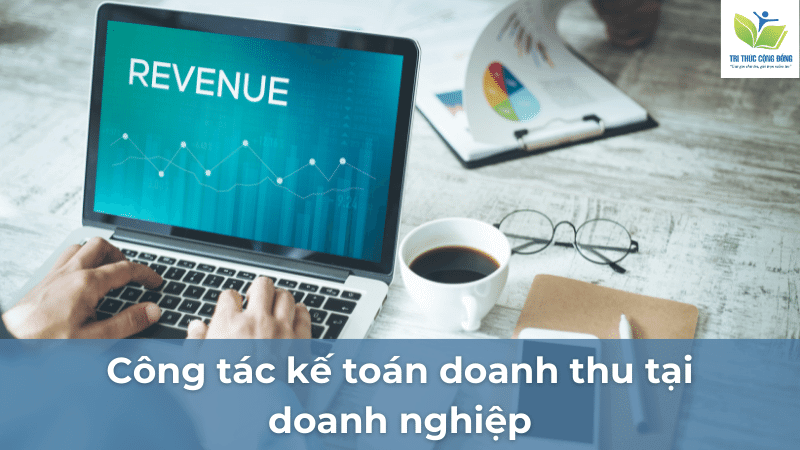 Công tác kế toán doanh thu tại doanh nghiệp Công tác kế toán doanh thu tại doanh nghiệp