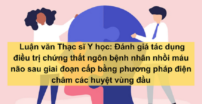 Đánh giá tác dụng điều trị của phương pháp điện châm các huyệt vùng đầu Đánh giá tác dụng điều trị của phương pháp điện châm các huyệt vùng đầu