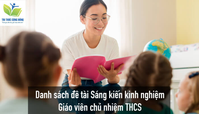 Danh sách đề tài Sáng kiến kinh nghiệm giáo viên chủ nhiệm THCS Danh sách đề tài Sáng kiến kinh nghiệm giáo viên chủ nhiệm THCS