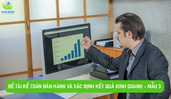Đề tài kế toán bán hàng và xác định kết quả kinh doanh - Mẫu 3