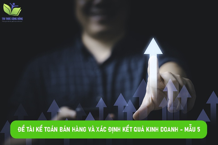 Đề tài kế toán bán hàng và xác định kết quả kinh doanh - Mẫu 5