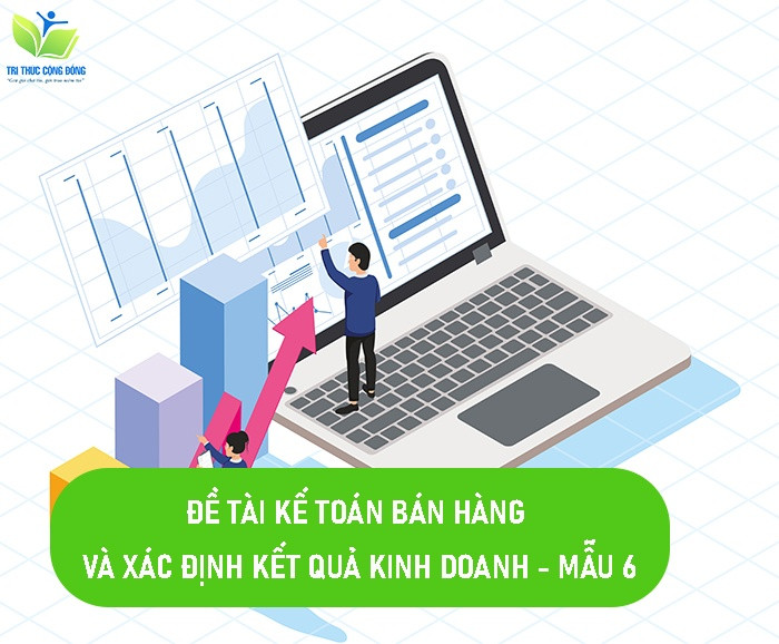 Đề tài kế toán bán hàng và xác định kết quả kinh doanh - Mẫu 6