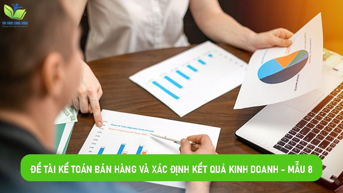 Đề tài kế toán bán hàng và xác định kết quả kinh doanh - Mẫu 8