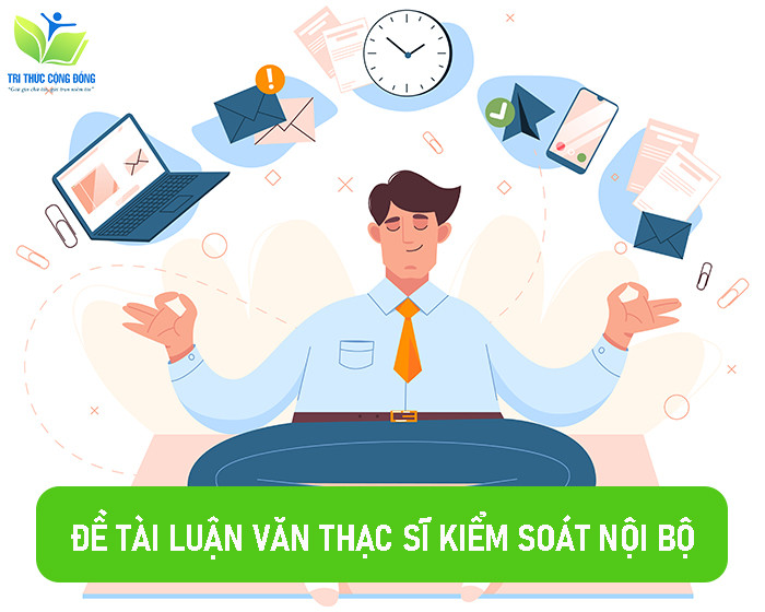 Gợi ý 30 đề tài luận văn thạc sĩ kiểm soát nội bộ Gợi ý 30 đề tài luận văn thạc sĩ kiểm soát nội bộ