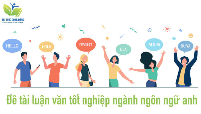 Đề tài luận văn tốt nghiệp ngành ngôn ngữ anh Đề tài luận văn tốt nghiệp ngành ngôn ngữ anh