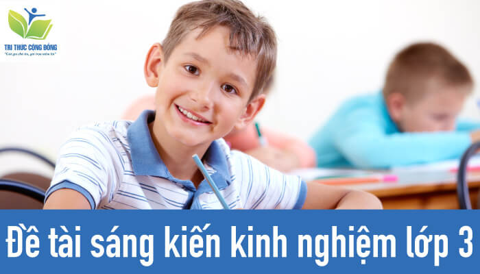 Đề tài sáng kiến kinh nghiệm lớp 3 Đề tài sáng kiến kinh nghiệm lớp 3