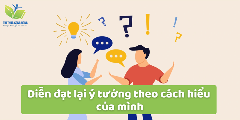 Diễn đạt lại ý tưởng theo cách hiểu của mình