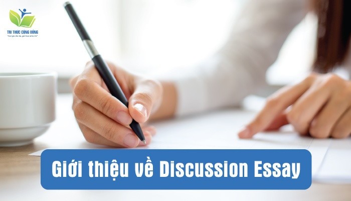Giới thiệu về Discussion Essay Giới thiệu về Discussion Essay