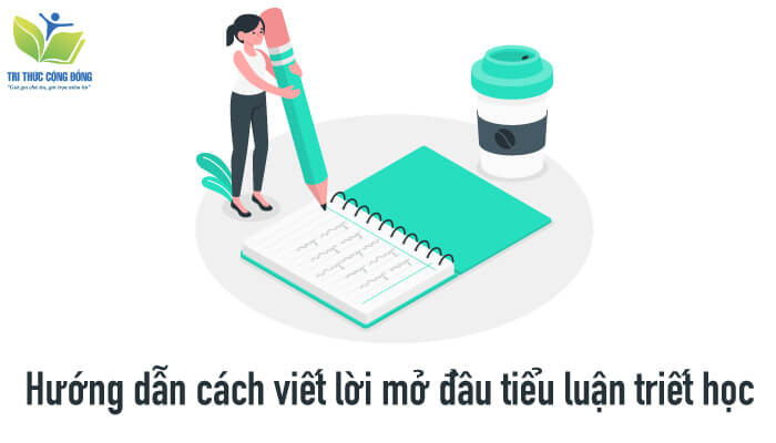 Hướng dẫn cách viết lời mở đầu tiểu luận triết học Hướng dẫn cách viết lời mở đầu tiểu luận triết học
