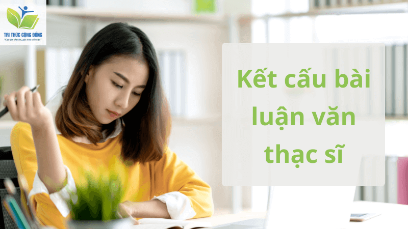 Kết cấu bài luận văn thạc sĩ Kết cấu bài luận văn thạc sĩ
