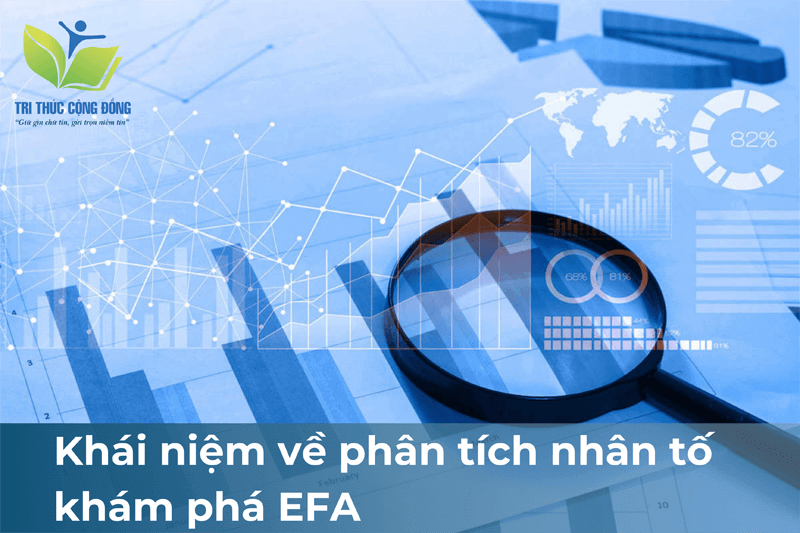 Khái niệm về phân tích nhân tố khám phá EFA Khái niệm về phân tích nhân tố khám phá EFA