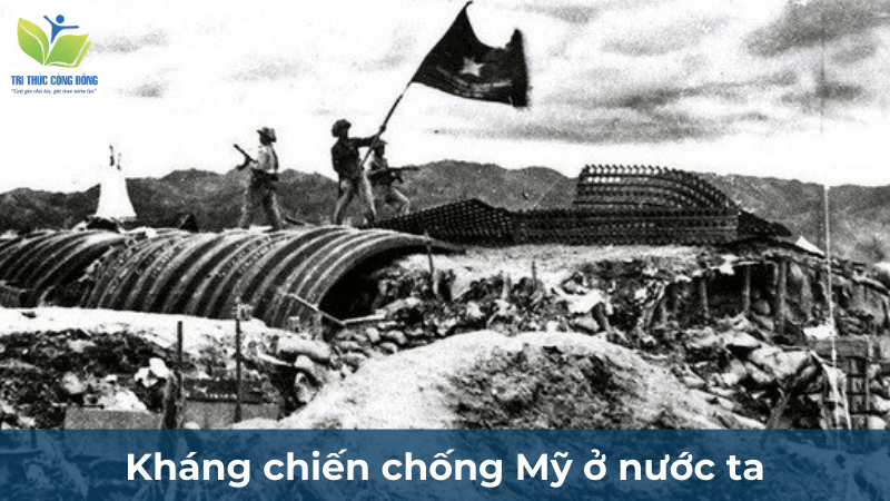 Kháng chiến chống Mỹ ở nước ta Kháng chiến chống Mỹ ở nước ta