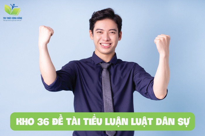 Kho 36 đề tài tiểu luận luật dân sự Kho 36 đề tài tiểu luận luật dân sự
