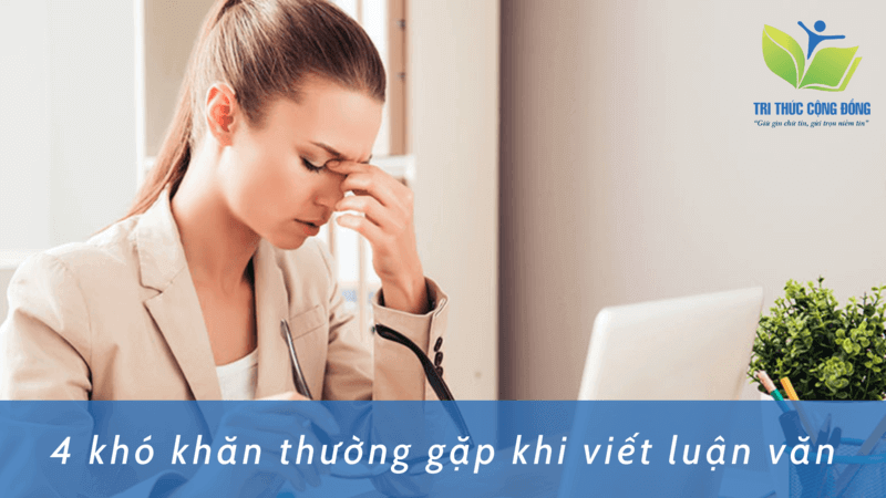 4 khó khăn thường gặp khi viết luận văn
