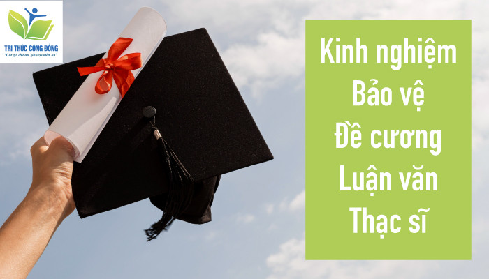 Kinh nghiệm bảo vệ đề cương luận văn thạc sĩ