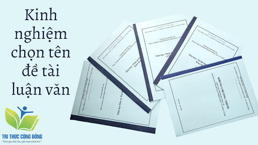 Kinh nghiệm chọn tên đề tài luận văn Kinh nghiệm chọn tên đề tài luận văn