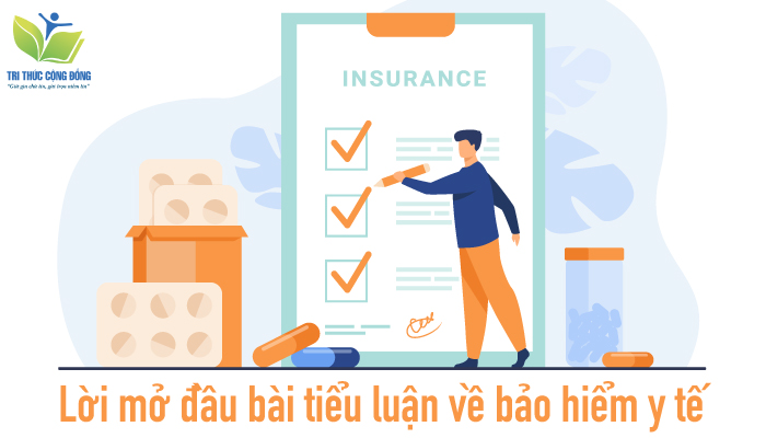 Lời mở đầu bài tiểu luận về bảo hiểm y tế Lời mở đầu bài tiểu luận về bảo hiểm y tế