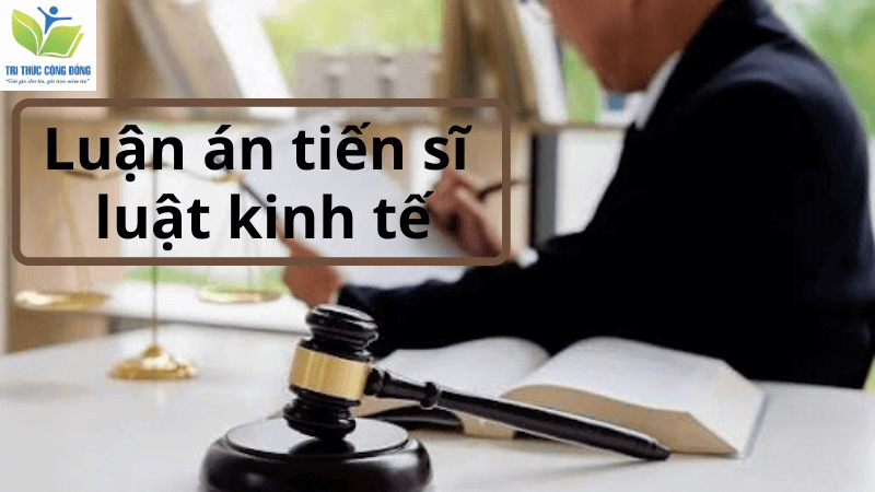Luận án tiến sĩ luật kinh tế Luận án tiến sĩ luật kinh tế