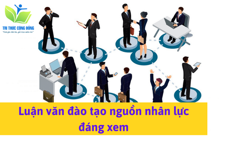 Luận văn đào tạo nguồn nhân lực đáng xem Luận văn đào tạo nguồn nhân lực đáng xem