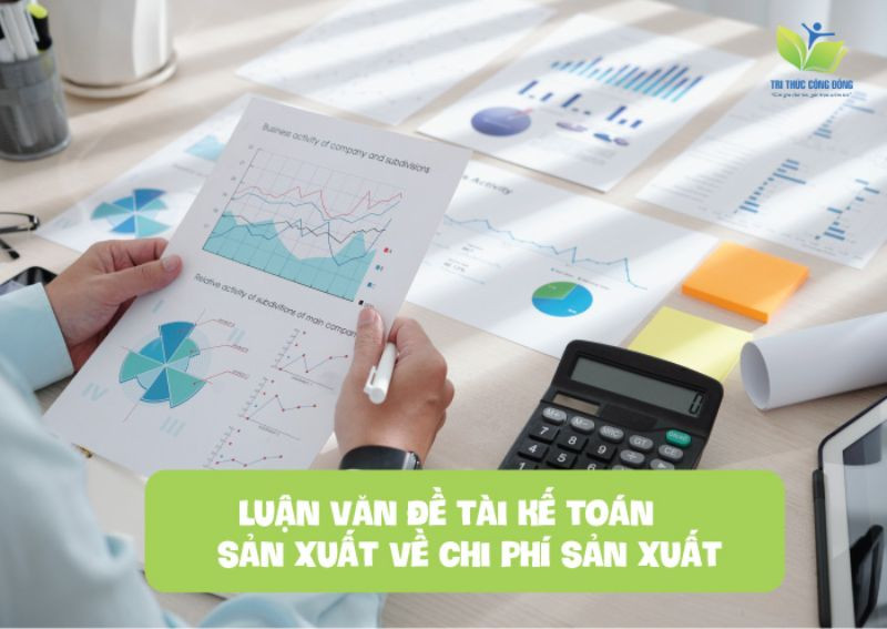  Luận văn đề tài kế toán sản xuất về chi phí sản xuất