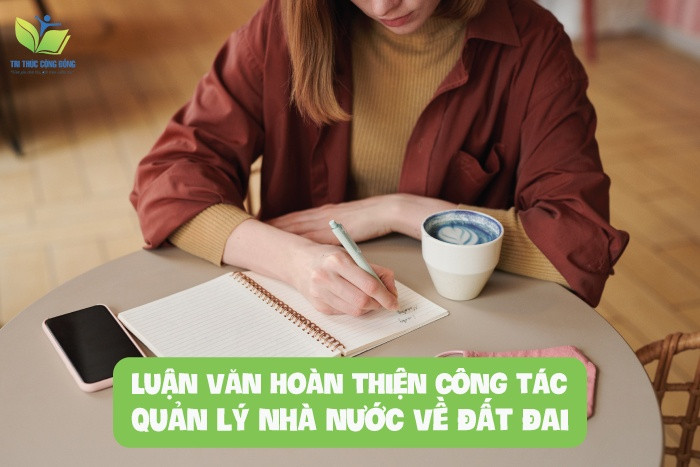 Luận văn hoàn thiện công tác quản lý nhà nước về đất đai Luận văn hoàn thiện công tác quản lý nhà nước về đất đai