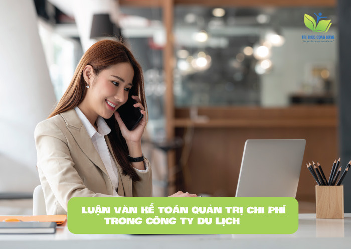 Luận văn kế toán quản trị chi phí trong công ty du lịch Luận văn kế toán quản trị chi phí trong công ty du lịch