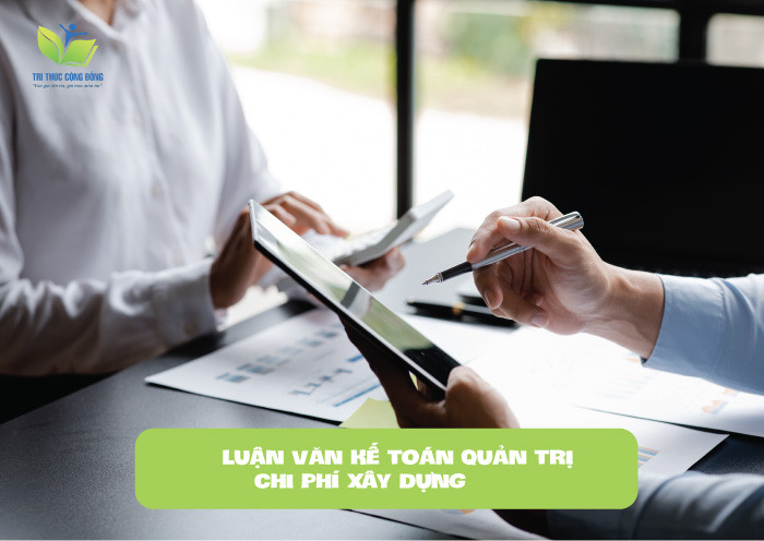 Luận văn kế toán quản trị chi phí xây dựng Luận văn kế toán quản trị chi phí xây dựng