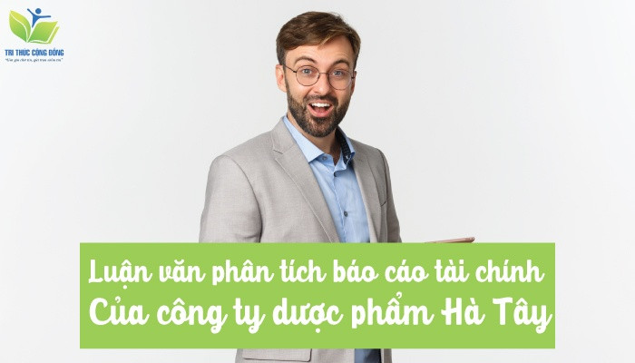 Luận văn phân tích báo cáo tài chính của công ty dược phẩm Hà Tây