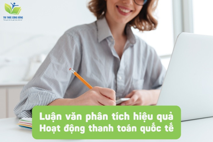 Luận văn phân tích hiệu quả hoạt động thanh toán quốc tế Luận văn phân tích hiệu quả hoạt động thanh toán quốc tế