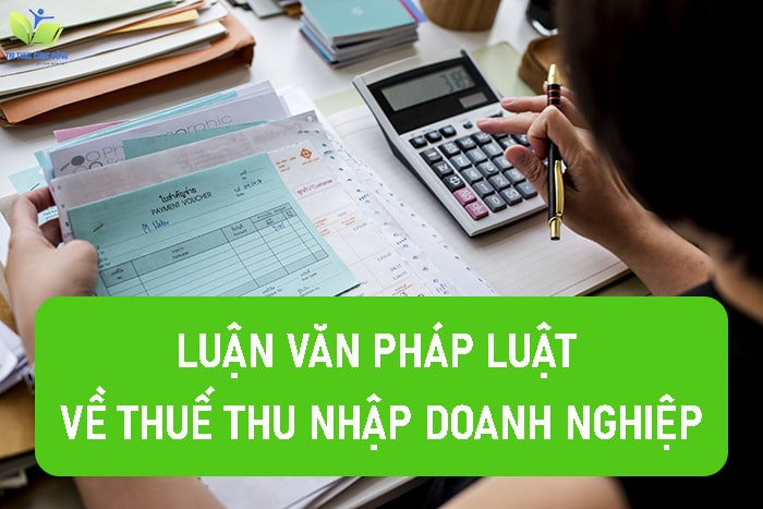 Luận văn: Pháp luật về thuế thu nhập doanh nghiệp