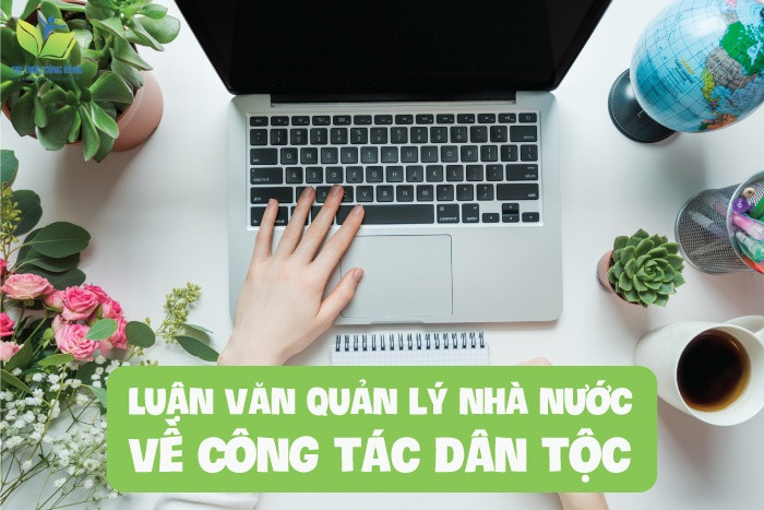 Luận văn quản lý nhà nước về công tác dân tộc Luận văn quản lý nhà nước về công tác dân tộc