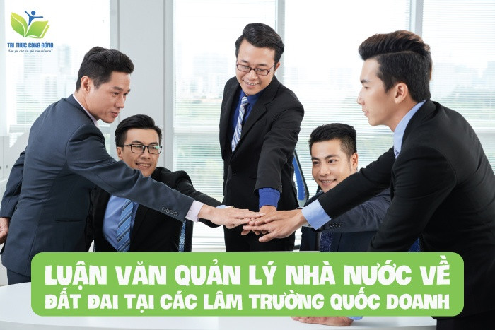 Luận văn quản lý nhà nước về đất đai tại các lâm trường quốc doanh Luận văn quản lý nhà nước về đất đai tại các lâm trường quốc doanh