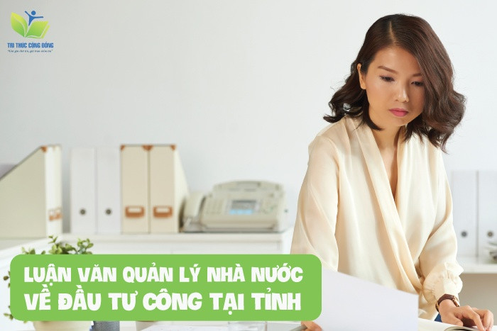 Luận văn quản lý nhà nước về đầu tư công tại tỉnh Luận văn quản lý nhà nước về đầu tư công tại tỉnh