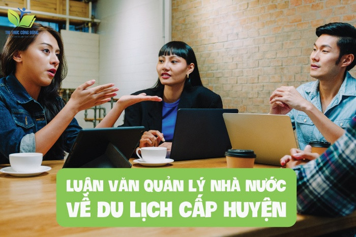 Luận văn quản lý nhà nước về du lịch cấp huyện