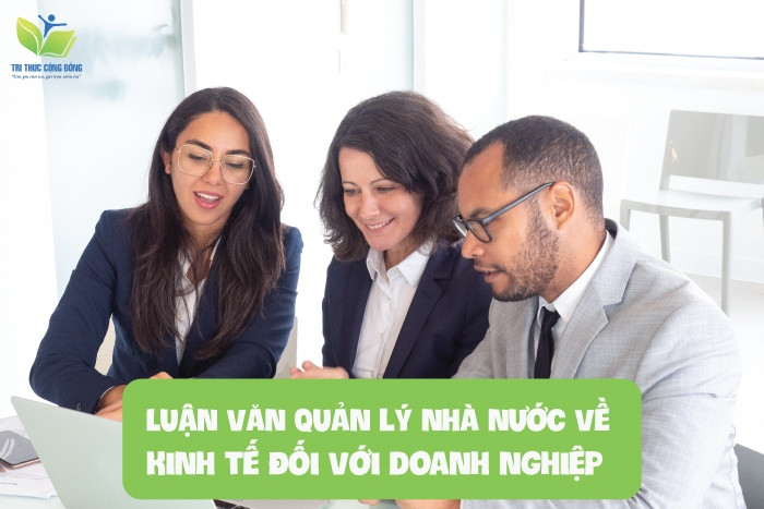 Luận văn quản lý nhà nước về kinh tế đối với doanh nghiệp Luận văn quản lý nhà nước về kinh tế đối với doanh nghiệp