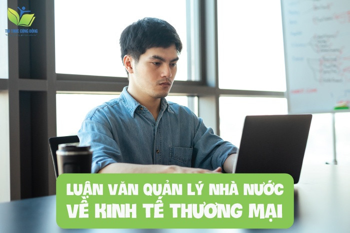 Luận văn quản lý nhà nước về kinh tế thương mại Luận văn quản lý nhà nước về kinh tế thương mại
