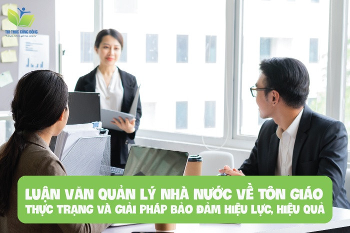 Luận văn quản lý nhà nước về tôn giáo: thực trạng và giải pháp bảo đảm hiệu lực, hiệu quả Luận văn quản lý nhà nước về tôn giáo: thực trạng và giải pháp bảo đảm hiệu lực, hiệu quả