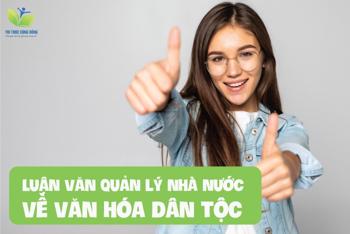 Luận văn quản lý nhà nước về văn hóa dân tộc Luận văn quản lý nhà nước về văn hóa dân tộc