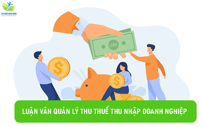 Mẫu luận văn quản lý thuế thu nhập doanh nghiệp 