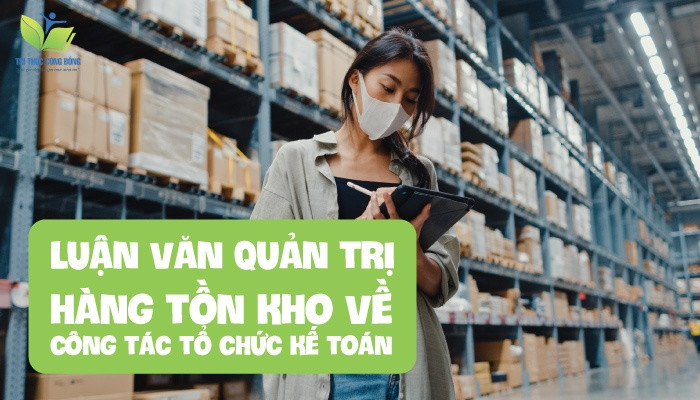 Luận văn quản trị hàng tồn kho về công tác tổ chức kế toán Luận văn quản trị hàng tồn kho về công tác tổ chức kế toán