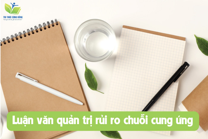 Luận văn quản trị rủi ro chuỗi cung ứng Luận văn quản trị rủi ro chuỗi cung ứng