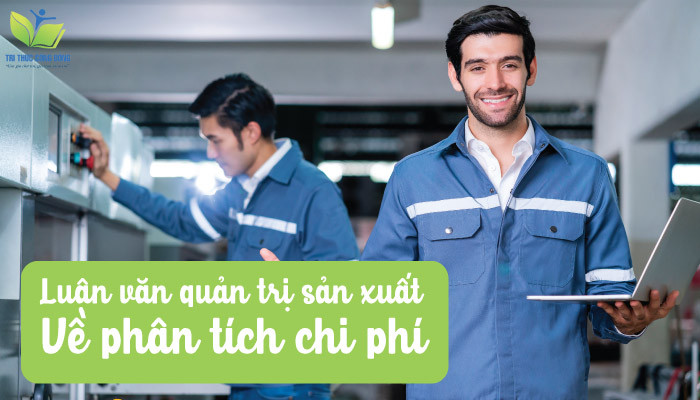 Luận văn quản trị sản xuất về phân tích chi phí Luận văn quản trị sản xuất về phân tích chi phí
