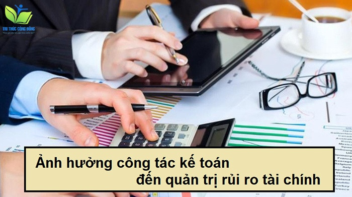 Luận văn thạc sĩ ảnh hưởng công tác kế toán đến quản trị rủi ro tài chính