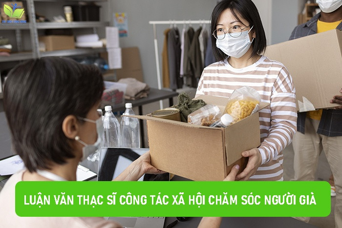 Luận văn thạc sĩ công tác xã hội chăm sóc người già