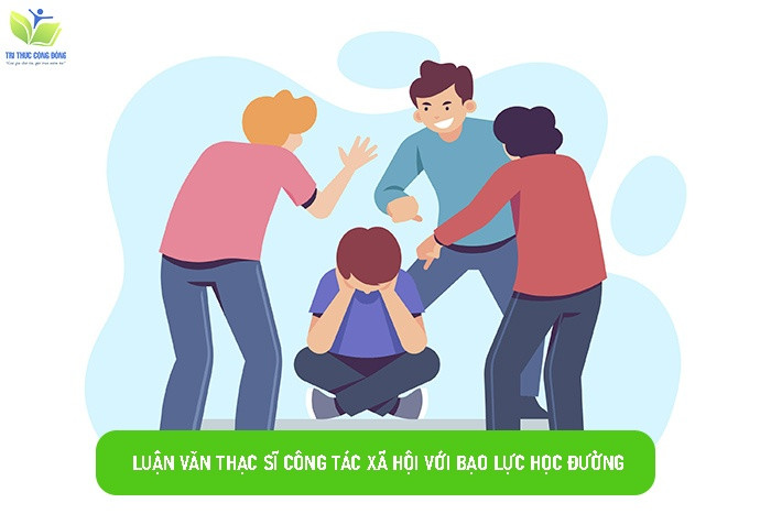 Luận văn thạc sĩ công tác xã hội với bạo lực học đường