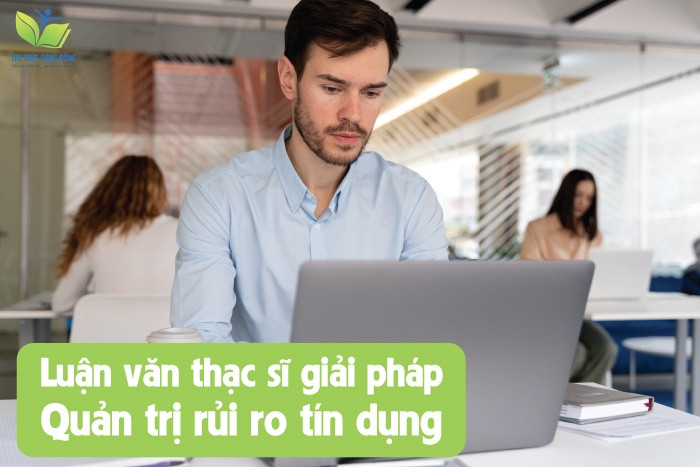 Luận văn thạc sĩ giải pháp quản trị rủi ro tín dụng