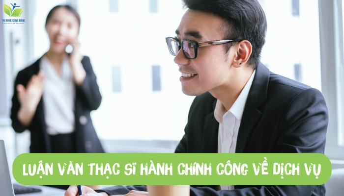 Luận văn thạc sĩ hành chính công về dịch vụ Luận văn thạc sĩ hành chính công về dịch vụ