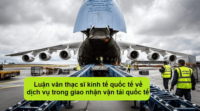 Luận văn thạc sĩ kinh tế quốc tế về dịch vụ trong giao nhận vận tải quốc tế