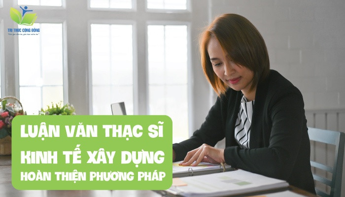 Luận văn thạc sĩ kinh tế xây dựng hoàn thiện phương pháp Luận văn thạc sĩ kinh tế xây dựng hoàn thiện phương pháp