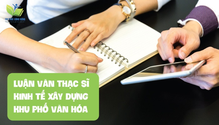 Luận văn thạc sĩ kinh tế xây dựng khu phố văn hóa Luận văn thạc sĩ kinh tế xây dựng khu phố văn hóa